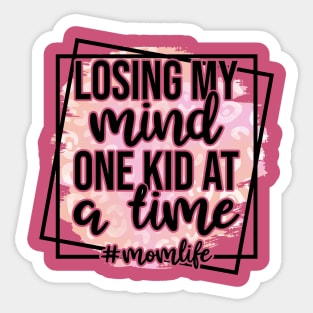 Losing My Mind One Kid At A Time #momlife Sticker